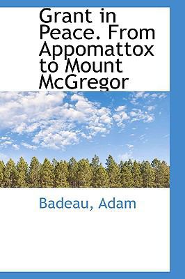 Grant in Peace. from Appomattox to Mount McGregor 1110356064 Book Cover