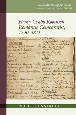 Henry Crabb Robinson: Romantic Comparatist, 179... 178962178X Book Cover