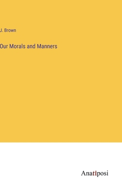 Our Morals and Manners 3382154315 Book Cover