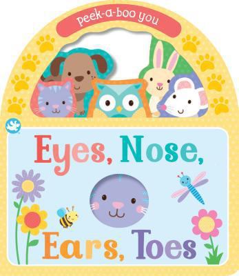 Eyes, Nose, Ears, Toes: Peek-A-Boo You 1474865801 Book Cover