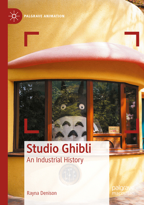 Studio Ghibli: An Industrial History 3031168461 Book Cover
