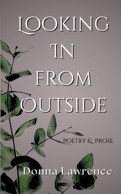 Looking In from Outside: Poetry & Prose B0CPW8S8J3 Book Cover