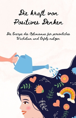 Die Kraft des Positiven Denkens: Ein Leitfaden ... [German] B0C528RRD4 Book Cover