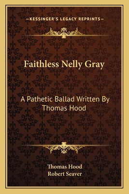 Faithless Nelly Gray: A Pathetic Ballad Written... 1162752068 Book Cover