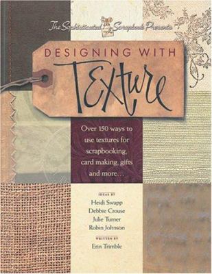 Designing With Texture: Over 150 Ways to Use Te... 0971491380 Book Cover