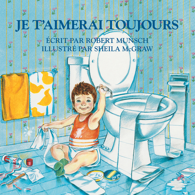 Je t'Aimerai Toujours = Love You Forever [French] 0228101859 Book Cover