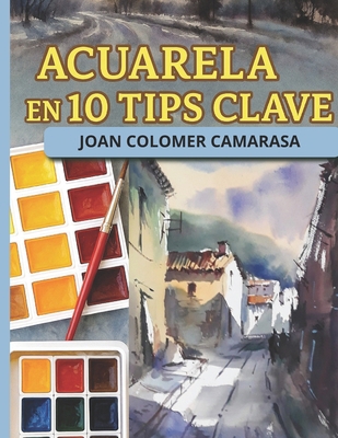 Acuarela En 10 Tips Clave [Spanish] B0F8N6TWCD Book Cover