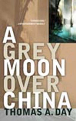 A Grey Moon Over China 0765321424 Book Cover