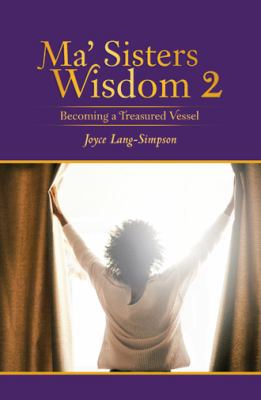 Ma' Sisters Wisdom 2: Becoming a Treasured Vessel 1973626926 Book Cover