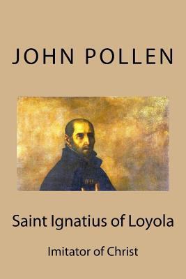 Saint Ignatius of Loyola: Imitator of Christ 1545489459 Book Cover