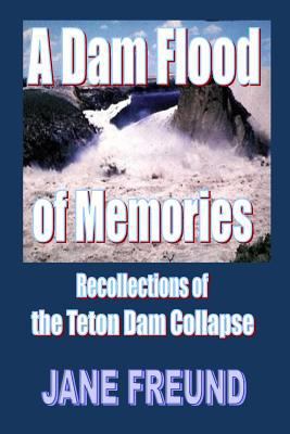 A Dam Flood of Memories - Recollections of the ... 1533498318 Book Cover