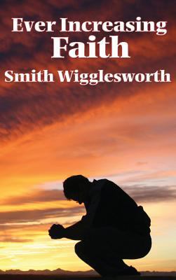Ever Increasing Faith 1515437825 Book Cover