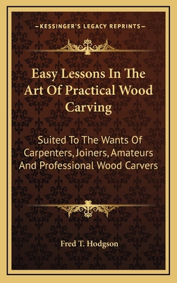 Easy Lessons in the Art of Practical Wood Carvi... 1164497383 Book Cover