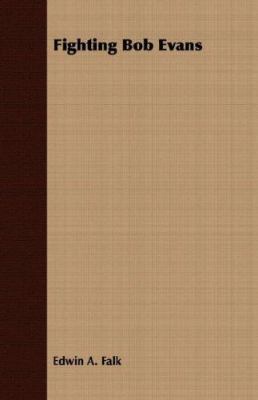 Fighting Bob Evans 1406705381 Book Cover
