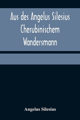 Aus des Angelus Silesius Cherubinischem Wanders... [German] 9356375585 Book Cover