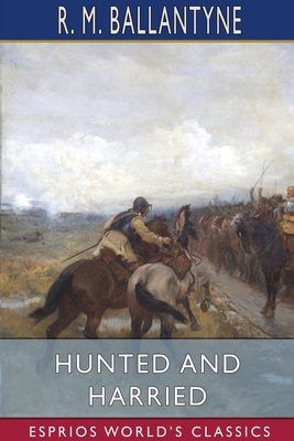 Hunted and Harried (Esprios Classics)            Book Cover