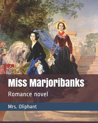 Miss Marjoribanks: Romance novel 1097180174 Book Cover
