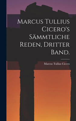 Marcus Tullius Cicero's sämmtliche Reden, Dritt... [German] 1019156740 Book Cover
