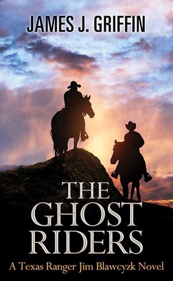 The Ghost Riders: A Texas Ranger Jim Blawcyzk N... [Large Print] 1643585401 Book Cover