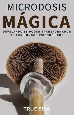 Microdosis Mágica: Develando el Poder Transform... [Spanish] B0CHLB9TTS Book Cover
