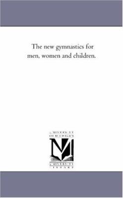 The New Gymnastics For Men, Women and Children. 1425524893 Book Cover