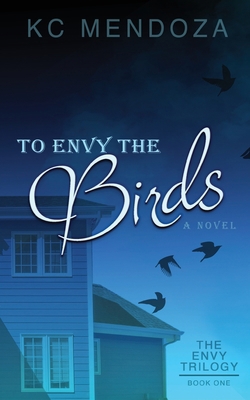 To Envy the Birds 1737745909 Book Cover