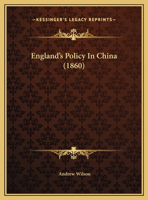 England's Policy In China (1860) 1169593925 Book Cover