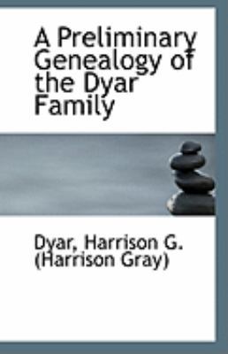 A Preliminary Genealogy of the Dyar Family 1113292997 Book Cover