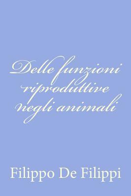 Delle funzioni riproduttive negli animali [Italian] 1479375292 Book Cover