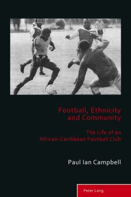 Football, Ethnicity and Community: The Life of ... 3034319053 Book Cover