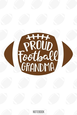 Proud Football Grandma Notebook:, football journal gift, football Notebook Gift, Fantasy Organizer, Fantasy Football Gift: Lined Notebook / Journal Gift, 110 Pages, 6x9, Soft Cover, Matte Finish