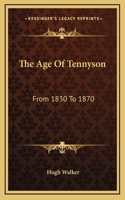 The Age of Tennyson: From 1830 to 1870 1163420204 Book Cover