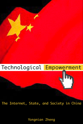 Technological Empowerment: The Internet, State,... 0804757372 Book Cover