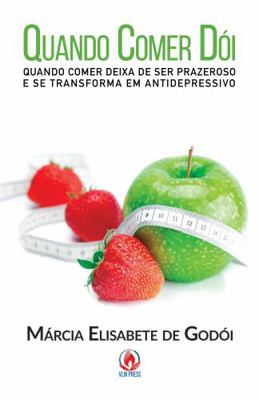 Paperback Quando Comer D?i : Quando Comer Deixa de Ser Prazeroso e Se Transforma Em Antidepressivo [Portuguese] Book