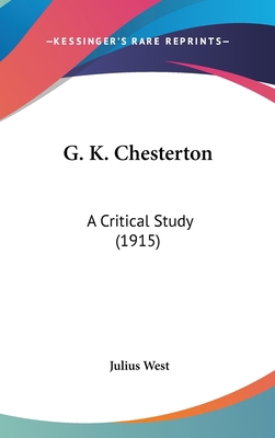 G. K. Chesterton: A Critical Study (1915) 0548916799 Book Cover