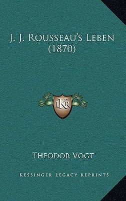 J. J. Rousseau's Leben (1870) [German] 1166216977 Book Cover