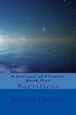 A Journey of Flames: Book One: Sacrifices 1530334233 Book Cover