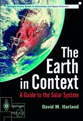 The Earth in Context: A Guide to the Solar System 1852333758 Book Cover