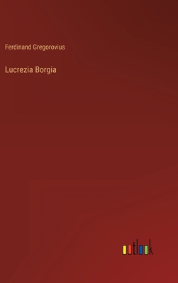 Lucrezia Borgia [German] 3368477412 Book Cover