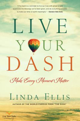 Live Your Dash: Make Every Moment Matter 1402787294 Book Cover