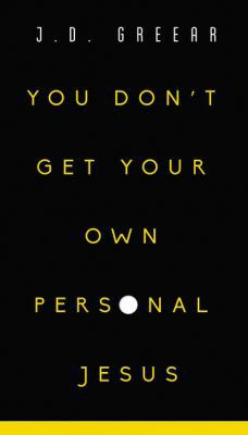 You Don't Get Your Own Personal Jesus 0310353750 Book Cover