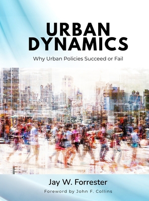 Urban Dynamics: Why Urban Policies Succeed or Fail 1935056344 Book Cover