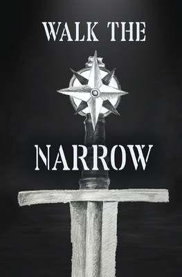 Walk the Narrow B0BGNMQ8G8 Book Cover