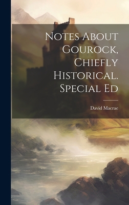 Notes About Gourock, Chiefly Historical. Specia... 1019432993 Book Cover