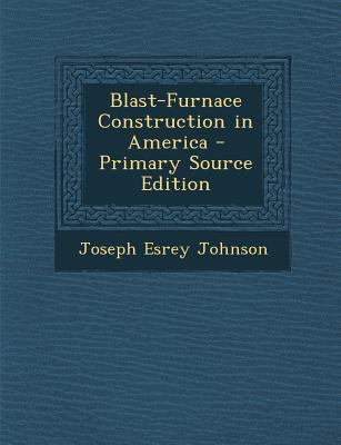 Blast-Furnace Construction in America 1293396060 Book Cover