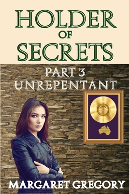 Holder of Secrets Part 3 - Unrepentent 1925332780 Book Cover