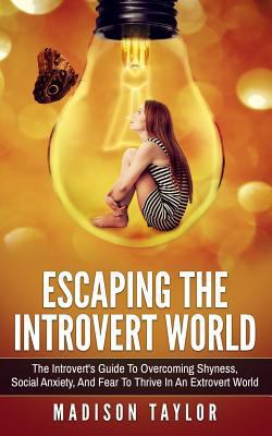 Escaping The Introvert World: The Introvert's G... 1539650847 Book Cover