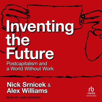 Inventing the Future: Postcapitalism and a Worl... B0CJB6XJWH Book Cover