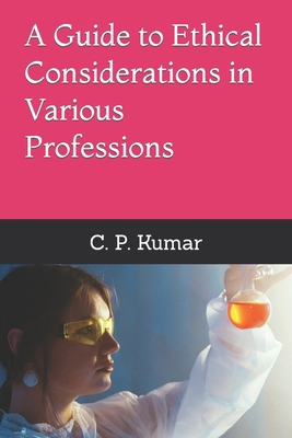 A Guide to Ethical Considerations in Various Pr... B0CWLNMLBW Book Cover