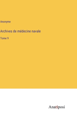 Archives de médecine navale: Tome 9 [French] 3382202131 Book Cover